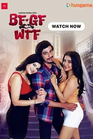 Download BF GF WTF (2023) S01 Hindi HDRip Complete WEB Series 480p | 720p | 1080p 5 bf gf wtf 2023