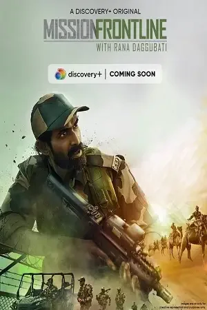 Download Mission Frontline with Rana Daggubati (2021) Season 1 Hindi Complete DSCV WEB Series 480p | 720p HDRip 20 mission frontline with rana daggubati 2021