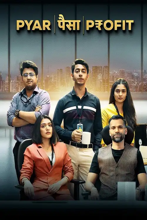 Download Pyaar Paisa Profit (2025) Season 1 Hindi WEB Series 480p | 720p | 1080p WEB DL 8 pyaar paisa profit 2025